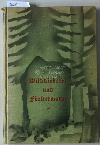 Busdorf, Otto: Wilddieberei und Förstermorde. Mit e. Geleitwort v. Alfons Prinz v. Isenburg. 