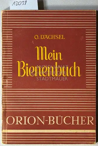 Dächsel, Ottomar: Mein Bienenbuch. [= Orion-Bücher, Bd. 2]. 