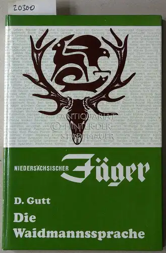 Gutt, Dietrich: Die Waidmannssprache. Wörterbuch für Jäger, Hundeführer und Falkner. 