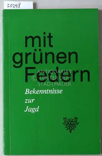 Heinemann, Günter: mit grünen Federn. Bekenntnisse zur Jagd. 