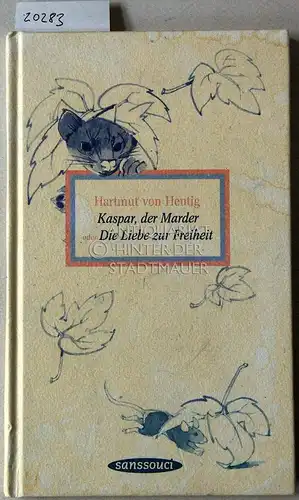 Hentig, Hartmut v: Kaspar der Marder, oder Die Liebe zur Freiheit. Mit Illustrationen von Urd v. Hentig. 