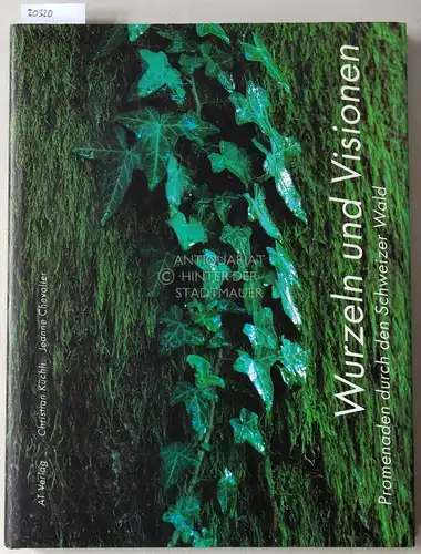 Küchli, Christian und Jeanne Chevalier: Wurzeln und Visionen. Promenaden durch den Schweizer Wald. Hrsg. v. Schweizerischen Forstverein zu seinem 150jährigen Jubiläum. 