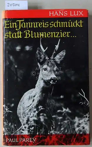 Lux, Hans: Ein Tannreis schmückt statt Blumenzier. Im Jagdkreis des Jahres. 