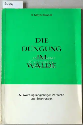 Mayer-Krapoll, Hermann: Die Düngung im Walde. Auswertung langjähriger Versuche und Erfahrungen. 