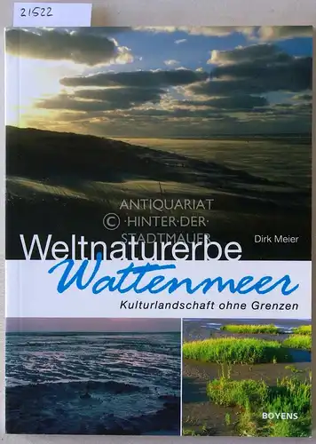 Meier, Dirk: Weltnaturerbe Wattenmeer. Kulturlandschaft ohne Grenzen. 
