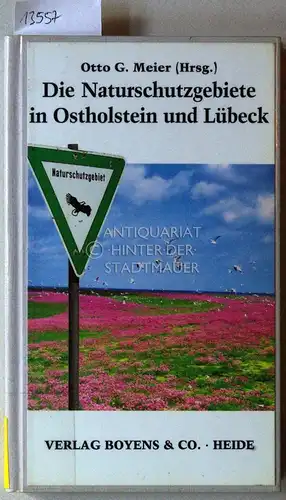 Meier, Otto G. (Hrsg.): Die Naturschutzgebiete im Raume der Hansestadt Lübeck und des Kreises Ostholstein. Eine Darstellung der wertvollen, rechtlich gesicherten und zu sichernden Naturräume...