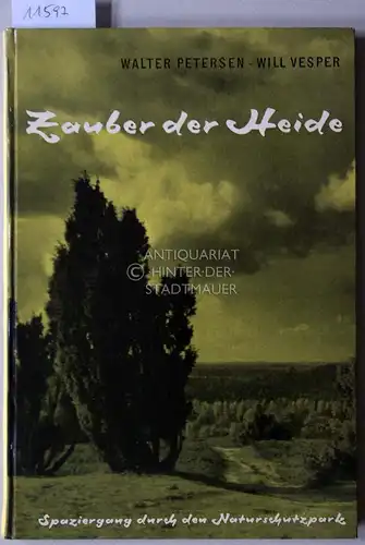 Petersen, Walter und Will Vesper: Zauber der Heide. Spaziergang durch den. Naturschutzpark. Mit 32 Fotobildern von Walter Petersen, Text u. Gedichten von Will Vesper. 