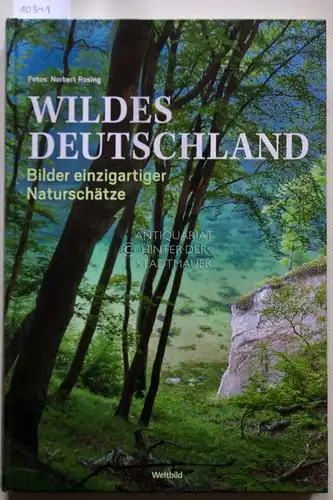 Rosing, Norbert (Fot.): Wildes Deutschland - Bilder einzigartiger Naturschätze. 