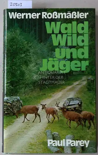 Roßmäßler, Werner: Wald, Wild und Jäger. Aus meinem Leben und Wirken für die Jagd. 