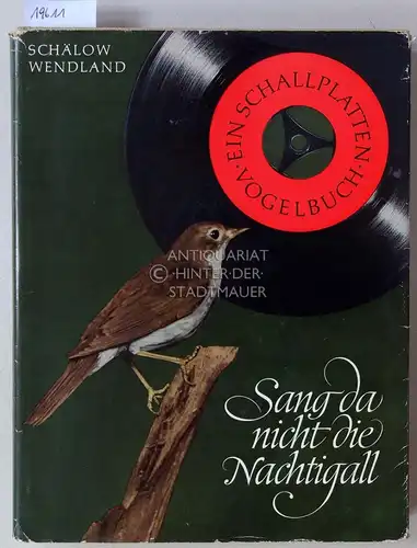 Schälow, Ernst und Victor Wendland: Sang da nicht die Nachtigall? Ein Schallplatten-Vogelbuch. 