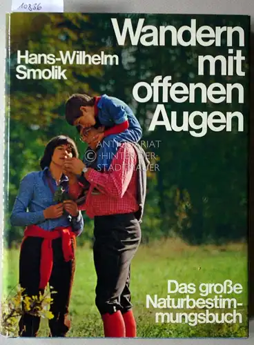 Smolik, Hans Wilhelm und Sabine Smolik: Wandern mit offenen Augen: Das grosse Naturbestimmungsbuch. Bearb. u. fortgef. von Sabine Smolik. 