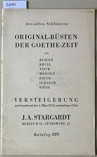 Aus alten Schlössern: Original-Büsten der Goethe-Zeit von Klauer, Krull, Tieck, Weisser, Rauch, Schadow, David. [= Stargardt, Berlin, Katalog 329]. 