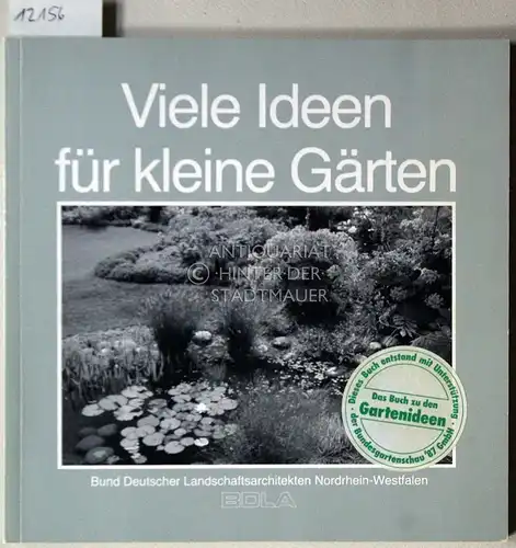 Bund Deutscher Landschaftsarchitekten (BDLA): Viele Ideen für kleine Gärten. 
