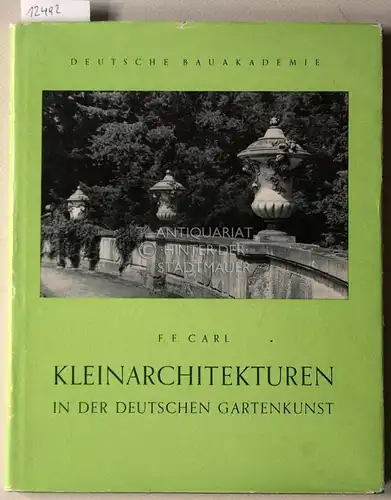 Carl, F. E: Kleinarchitekturen in der deutschen Gartenkunst. Eine entwicklungsgeschichtliche Studie. [= Schriften des Forschungsinstitutes für Städtebau und Siedlungswesen]. 
