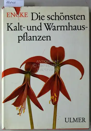 Encke, Fritz: Die schönsten Kalt- und Warmhauspflanzen. Arten, Herkunft, Pflege und Vermehrung. Ein Handbuch für Liebhaber und Fachleute. 