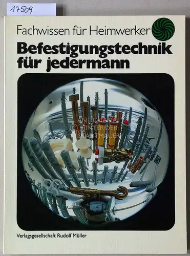 Göres, Hans H: Befestigungstechnik für jedermann. [= Fachwissen für Heimwerker]. 