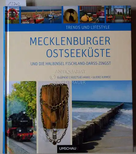Hanke, Susanne Christine und Ulrike Kirmse: Mecklenburgs Ostseeküste und die Halbinsel Fischland-Darß-Zingst. [= Trends und Lifestyle]. 