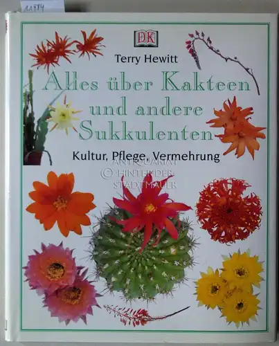 Hewitt, Terry: Alles über Kakteen und andere Sukkulenten. Kultur, Pflege und Vermehrung. (Fotogr. Peter Anderson. Übers. aus d. Engl. v. Klaus Sticker). 