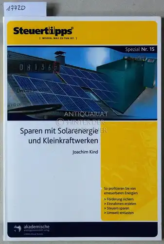 Kind, Joachim: Sparen mit Solarenergie und Kleinkraftwerken. [= Steuertipps Spezial, Nr. 15]. 