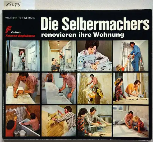 Köhnemann, Wilfried: Die Selbermachers renovieren ihre Wohnnung. [= Falken Fernseh-Begleitbuch]. 