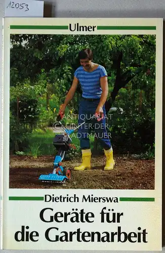 Mierswa, Dietrich: Geräte für die Gartenarbeit. Geräte, Maschinen, Arbeitshilfen. [= Ulmer-Taschenbuch, 7] (Zeichn. von Claudia Hosslin). 