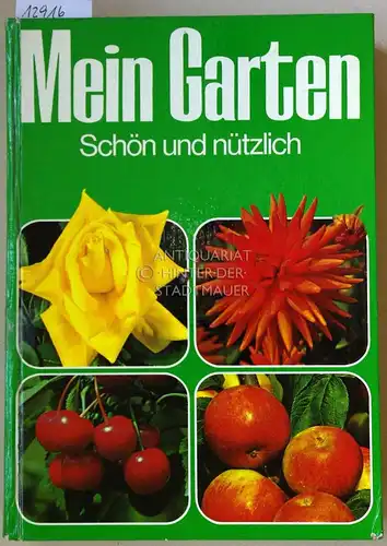 Mücke, Karl-Heinz und Kurt Rieger: Mein Garten, schön und nützlich. 