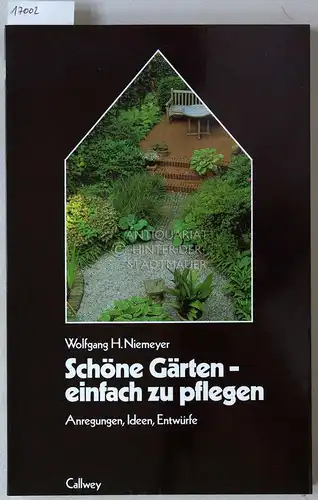 Niemeyer, Wolfgang H: Schöne Gärten - einfach zu pflegen. Anregungen, Ideen, Entwürfe. 