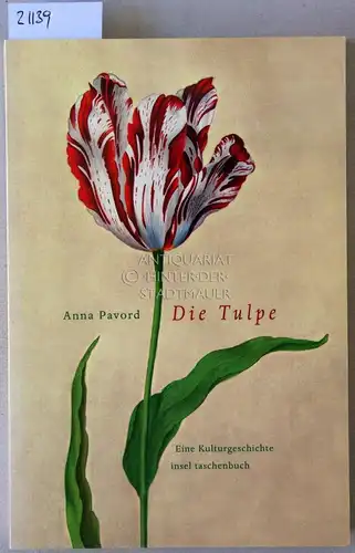 Pavord, Anna: Die Tulpe. Eine Kulturgeschichte. [= insel taschenbuch, 2881]. 