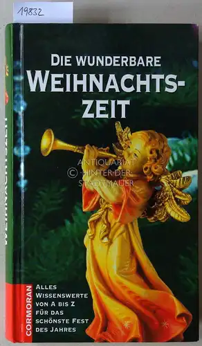 Schreiber, Hermann: Die wunderbare Weihnachtszeit. Alles Wissenswerte von A bis Z für das schönste Fest des Jahres. 
