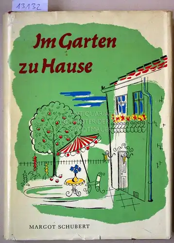 Schubert, Margot: Im Garten zu Hause. 