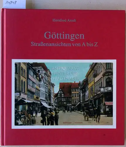 Arndt, Hernfred: Göttingen. Straßenansichten von A bis Z. 