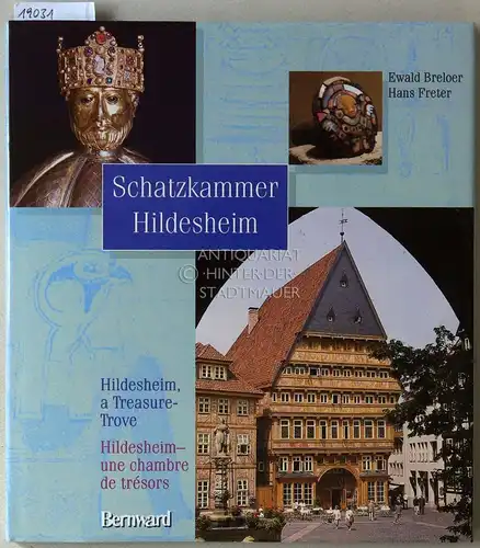 Breloer, Ewald und Hans Freter: Schatzkammer Hildesheim. Hildesheim, a Treasure-Trove. Hildesheim - une chambre de trésors. 