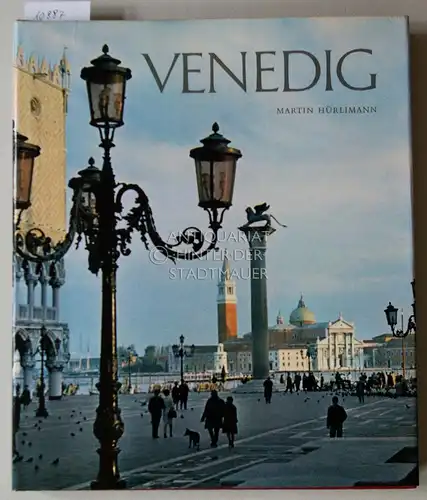 Hürlimann, Martin: Venedig. Aufnahmen von Martin Hürlimann und Stimmen von Besuchern aus 7 Jahrhunderten. 
