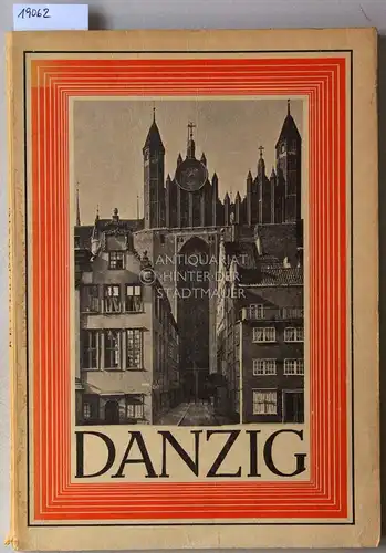 Keyser, Erich: Danzig. Aufgenommen von der Staatlichen Bildstelle. [= Deutsche Lande - Deutsche Kunst]. 