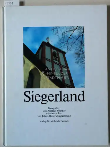 Münker, Andreas und Klaus-Dieter Zimmermann: Siegerland. Fotografiert v. Andreas Münker, mit e. Text v. Klaus-Dieter Zimmermann. 