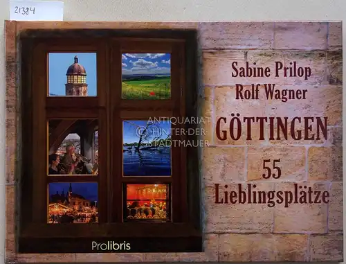 Prilop, Sabine und Rolf Wagner: Göttingen: 55 Lieblingsplätze. 