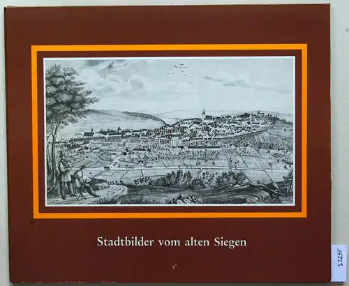 Stadtbilder vom alten Siegen. Hrsg. v. d. Buchhandlungen W. Schneider und R. Nohl in Siegen. 