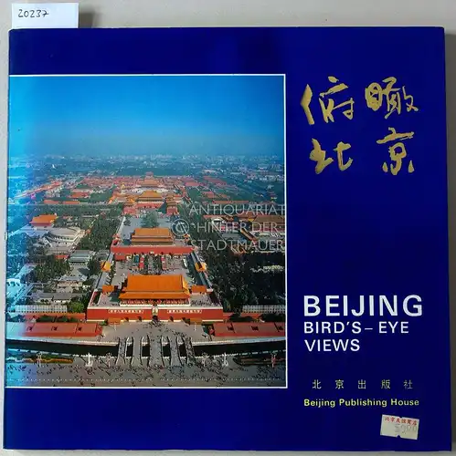 Zhang, Zhaoji: Beijing, Bird`s-Eye Views. 