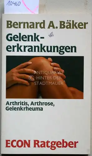 Bäker, Bernard A: Gelenkerkrankungen. Arthritis, Arthrose, Gelenkrheuma. 
