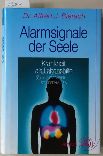 Bierach, Alfred J: Alarmsignale der Seele. Krankheit als Lebenshilfe. 