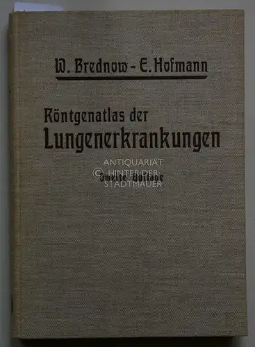 Brednow, W. und E. Hofmann: Röntgenatlas der Lungenerkrankungen. Ein Leitfaden für Ärzte. Mit 105 ganzseitigen Röntgenbildern. 