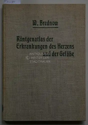 Brednow, Walter: Röntgenatlas der Erkrankungen des Herzens und der Gefäße. Ein Leitfaden für Ärzte. Mit 87 Abbildungen. 
