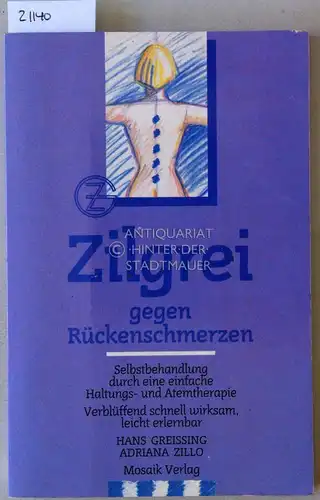 Greissing, Hans und Adriana Zillo: Zilgrei gegen Rückenschmerzen. Selbstbehandlung durch eine einfache Haltuns- und Atemtherapie. 