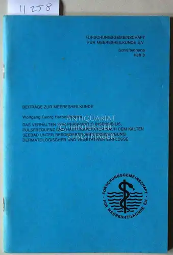 Herbolzheimer, Wolfgang Georg: Beiträge zur Meeresheilkunde. [= Forschungsgemeinschaft für Meeresheilkunde e.V. Schriftenreihe, Heft 8] Das Verhalten von perspiratio insensibilis, Pulsfrequenz und Hauttemperatur nach dem kalten.. 