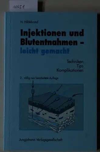 Hildebrand, Nikolaus: Injektionen und Blutentnahmen - leicht gemacht: Techniken, Tips, Komplikationen. 