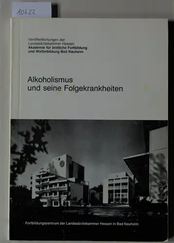 Kerger, Hermann: Alkoholismus und seine Folgekrankheiten. Bericht über den 37. Fortbildungskongreß, Kassel, 11. - 13. Okt. 1985. 