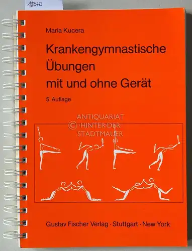 Kucera, Maria: Krankengymnastische Übungen mit und ohne Gerät. Ergänzungen zu den Grundtechniken und der klinischen Bewegungstherapie. 