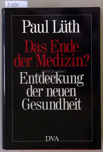 Lüth, Paul: Das Ende der Medizin? Entdeckung der neuen Gesundheit. 