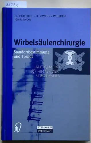 Reichel, Heiko (Hrsg.), Hans (Hrsg.) Zwipp und Werner (Hrsg.) Hein: Wirbelsäulenchirurgie: Standortbestimmung und Trends. 
