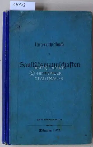 Unterrichtsbuch für Sanitätsmannschaften (U.f.S.). Mit 56 Abbildungen im Text. 